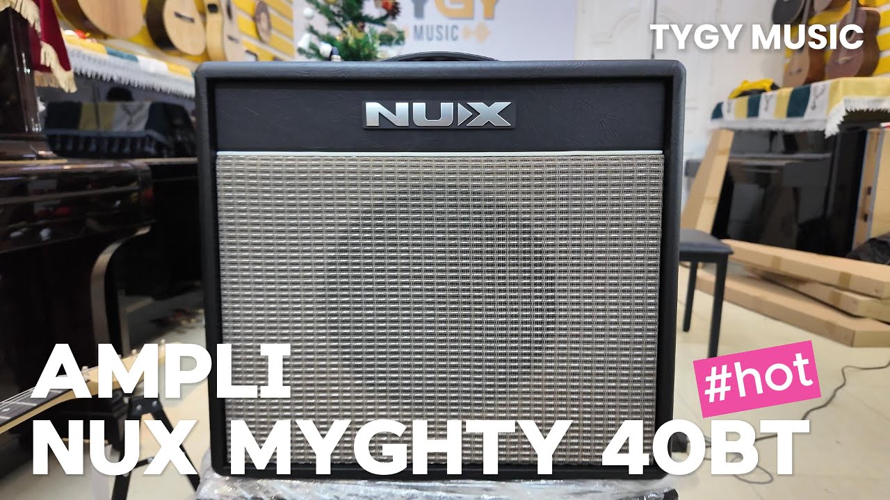 Review và Unbox Amply Nux Myghty BT40 giá rẻ, chính hãng | Tygy Music