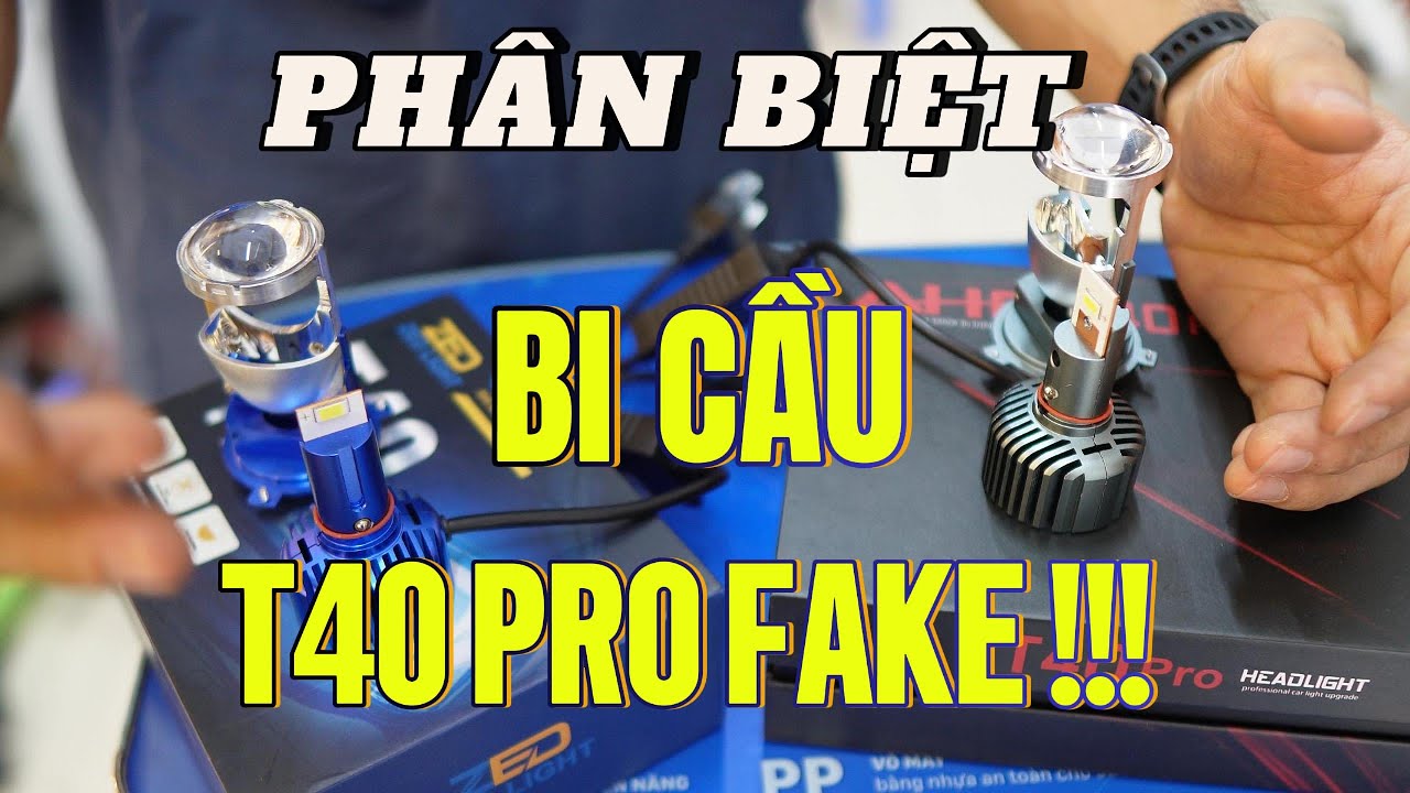 Cách nhận biết đèn bi cầu mini T40 Pro chính hãng và T40 Pro fake!