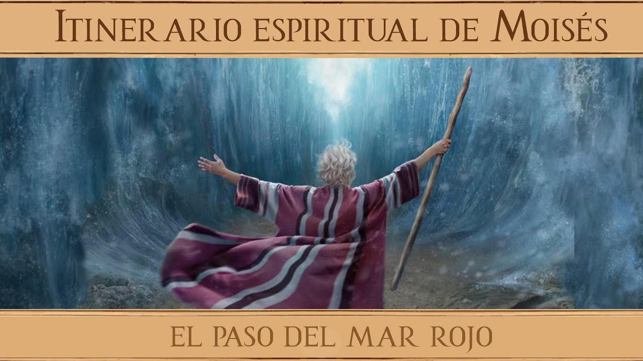 El paso del Mar - Itinerario espiritual de Moisés (III)