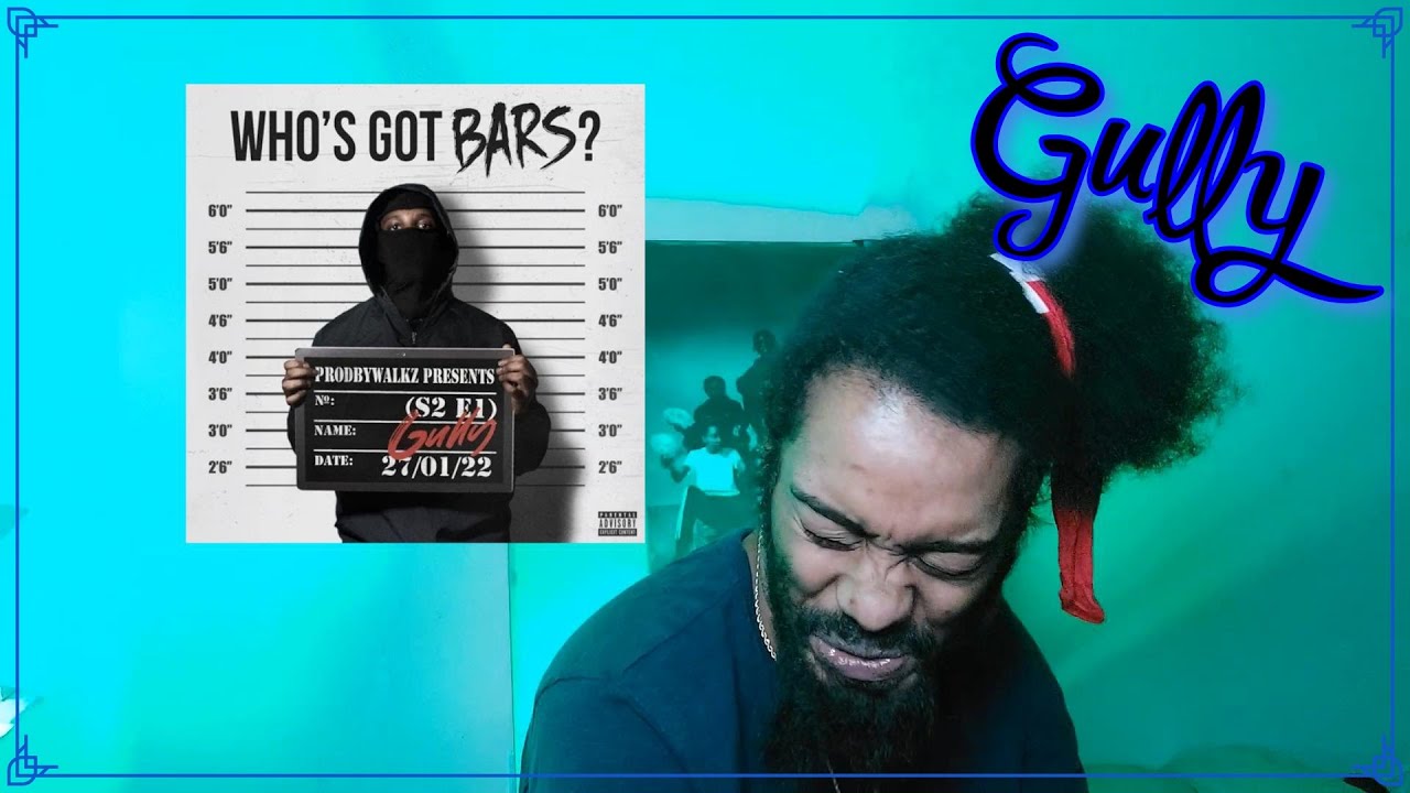 Gully - Who's Got Bars? [Prod. By Walkz] | Lyricist Reaction