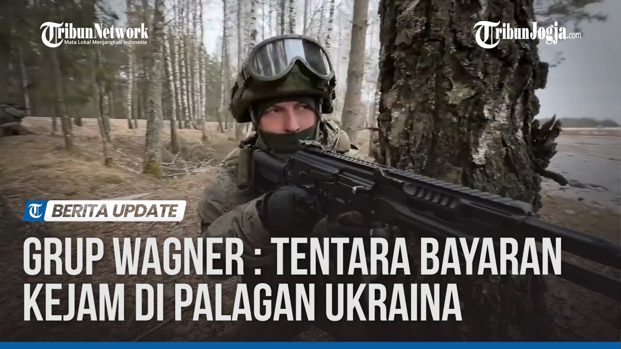 Kisah Singkat Mengenai Grup Wagner, Tentara Bayaran Di Perang Rusia Ukraina