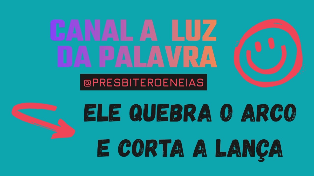 Ele Quebra o Arco e Corta a Lança 