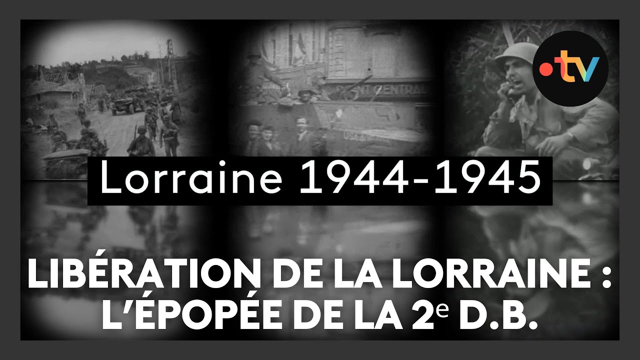 Libération de la Lorraine, épisode 21 : l'épopée de la 2ᵉ D.B.