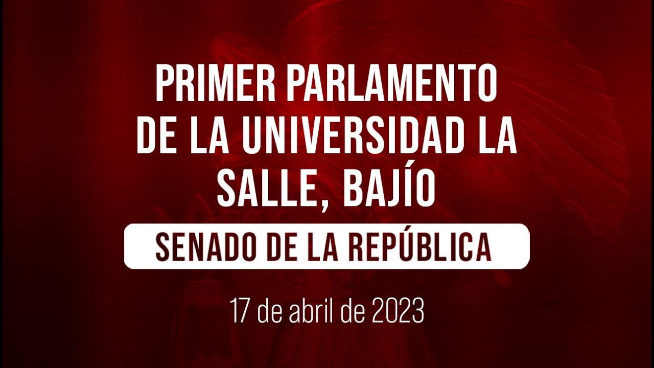 🔴 1er Parlamento de la Universidad La Salle Bajío en el Senado