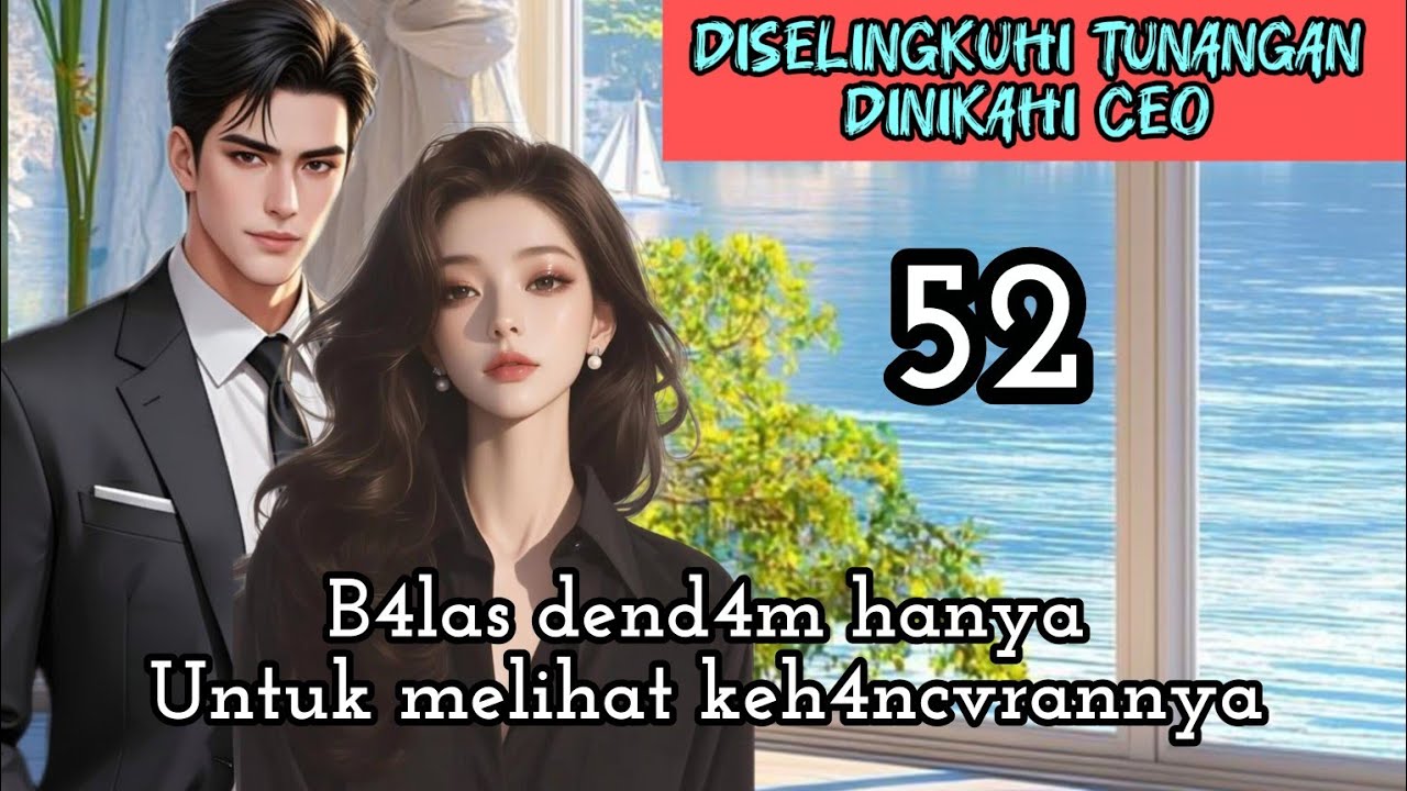 Part:52 B4las dend4m hanyaUntuk melihat keh4ncvrannya.