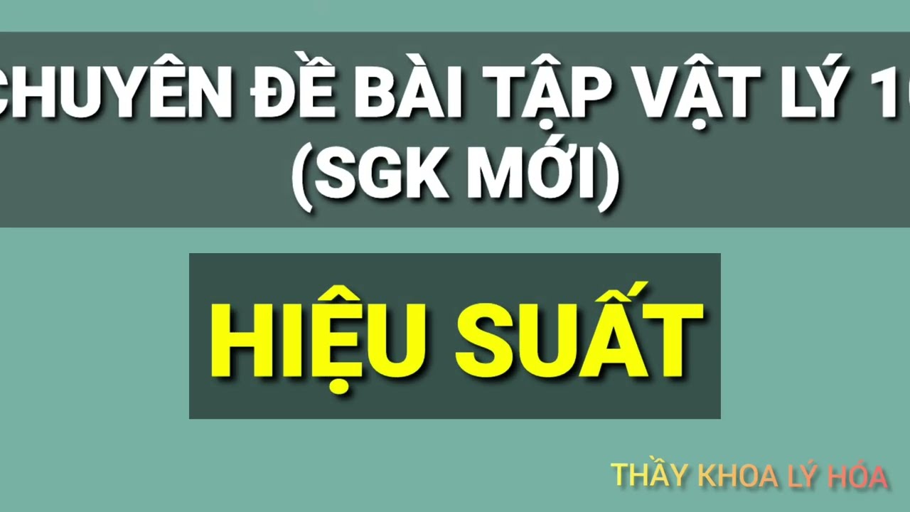 VẬT LÝ 10. CHUYÊN ĐỀ BÀI TẬP HIỆU SUẤT.(SGK MỚI)