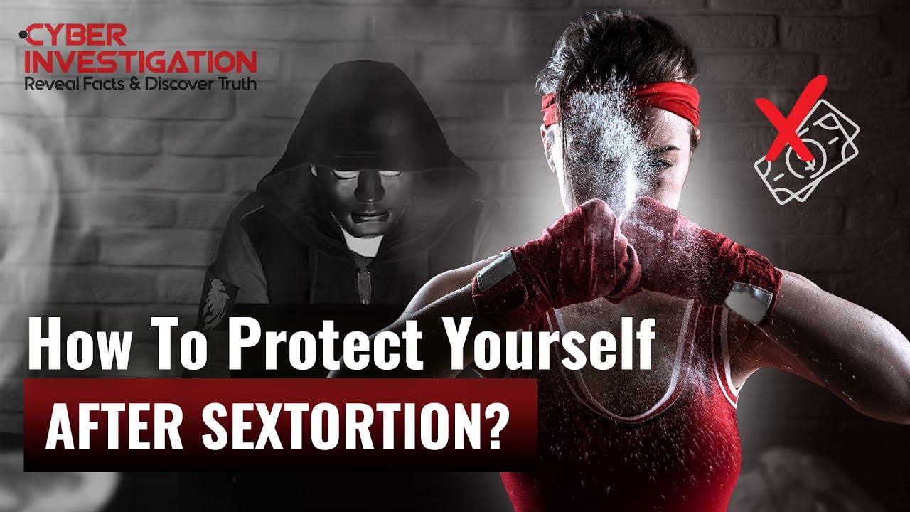 How to Protect Yourself After Sextortion