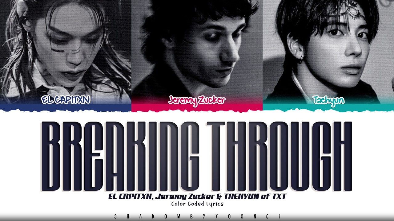 EL CAPITXN, TAEHYUN (TXT) & Jeremy Zucker 'Breaking Through' Lyrics [Color Coded_Eng]