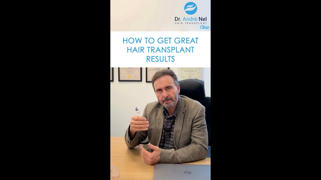 HOW TO GET GREAT HAIR TRANSPLANT RESULTS