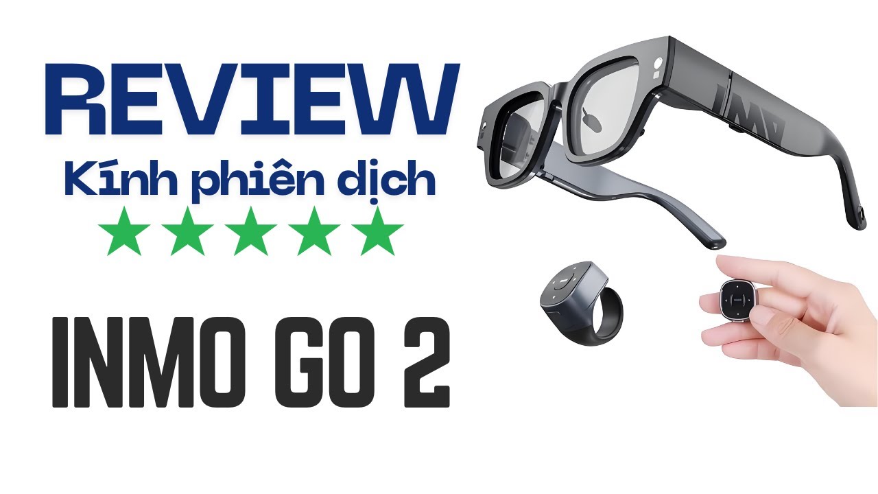 Review kính dịch thuật INMO GO 2 - Thông dịch 40 ngôn ngữ