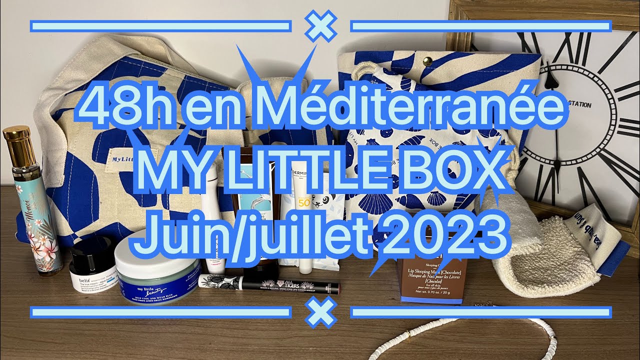 Unboxing MY LITTLE BOX 48h en Méditerranée juin/juillet 2023