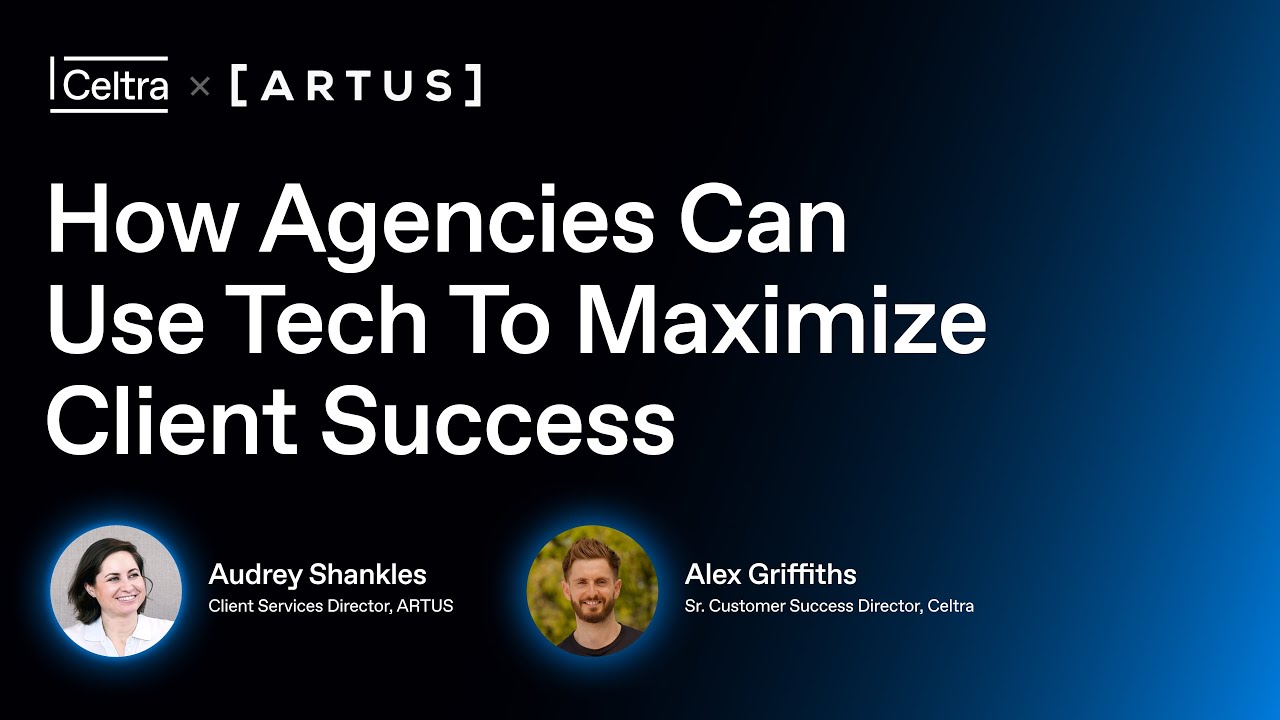 Celtra x ARTUS: How Agencies Can Use Tech To Maximize Client Success