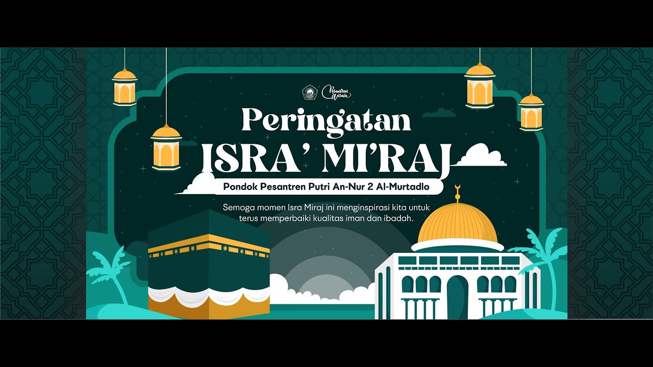 PERINGATAN ISRA' MI'RAJ - 1446 H | PONDOK PESANTREN PUTRI AN NUR 2 BULULAWANG