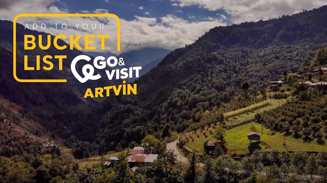 Add to Your Bucket List: Go&Visit - Artvin I Go T&uuml;rkiye
