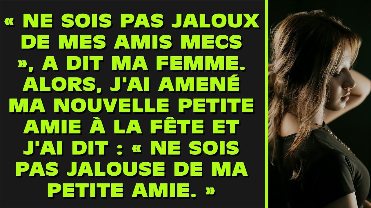 « Ne sois pas jaloux de mes amis mecs », a dit ma femme. Alors, j'ai amené ma nouvelle copine...