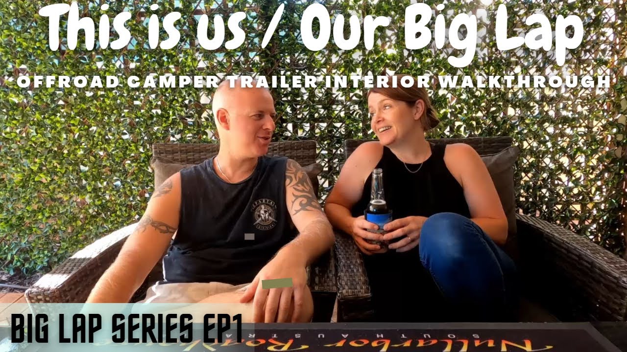 THIS IS US / Off ROAD CAMPER TRAILER WALKTHROUGH / Loading up - Big Lap Series EP1!