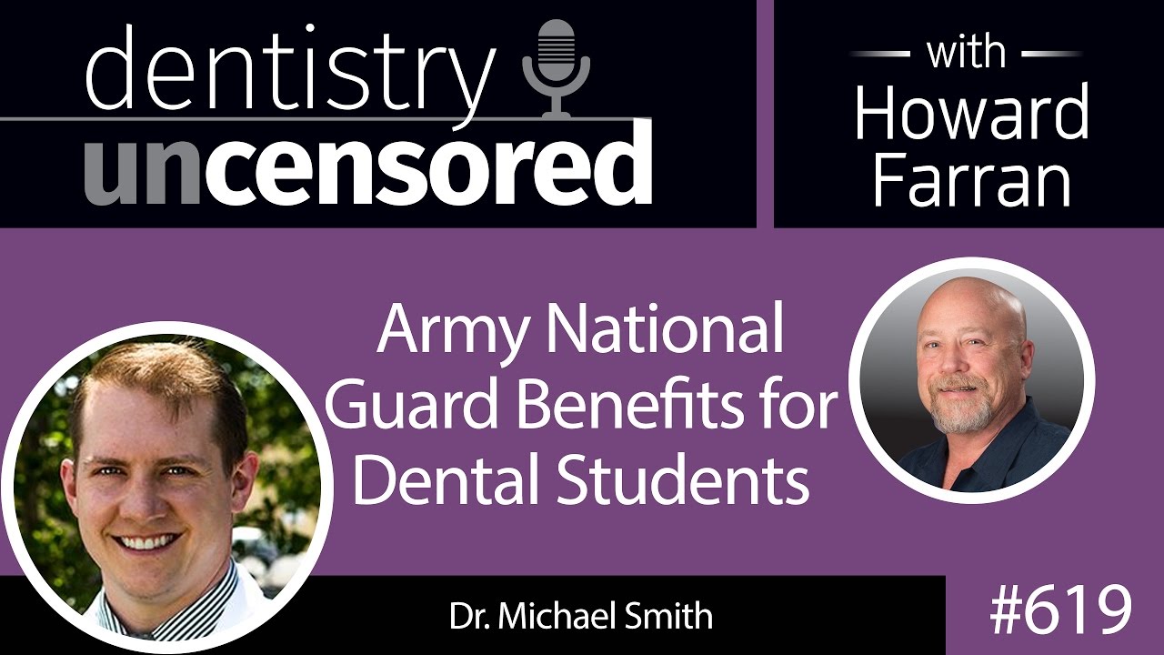 619 Army National Guard Benefits for Dental Students with Mike Smith : Dentistry Uncensored