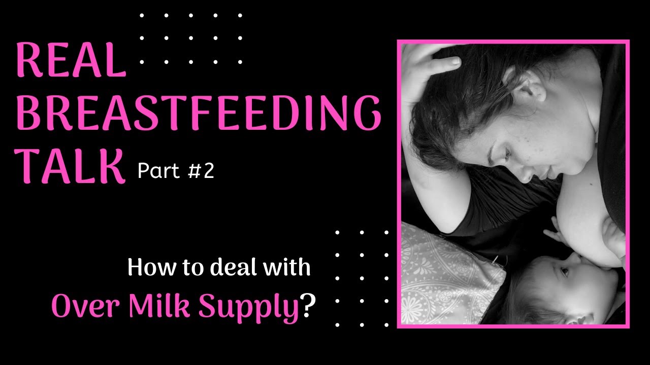Real talk about breastfeeding - How to deal with over supply