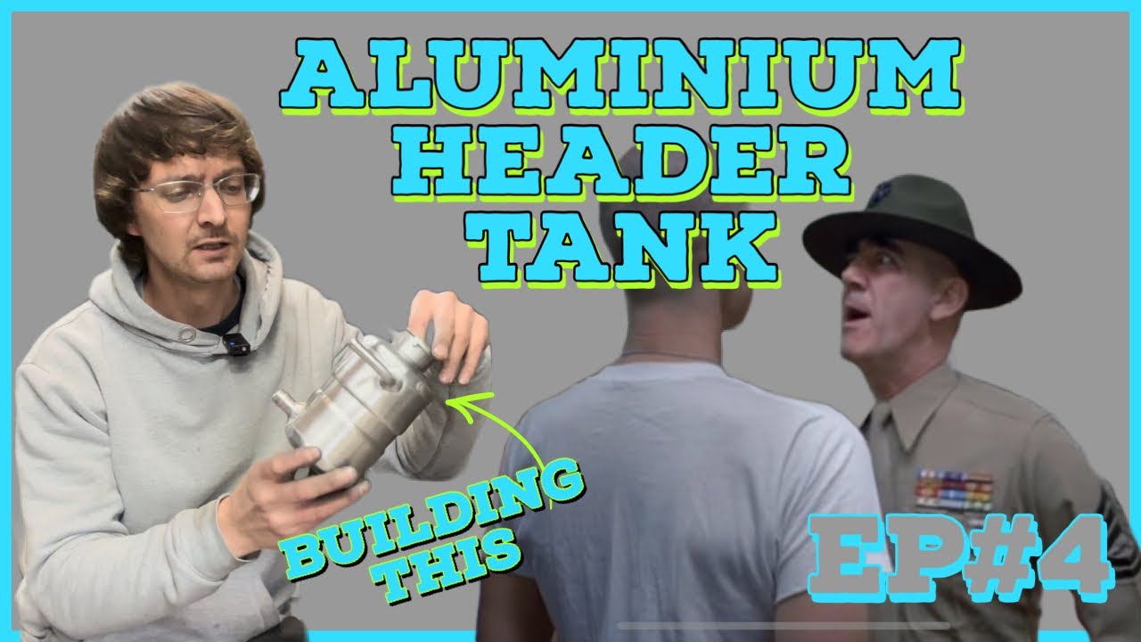 EP4 - Building This Aluminium Header Tank