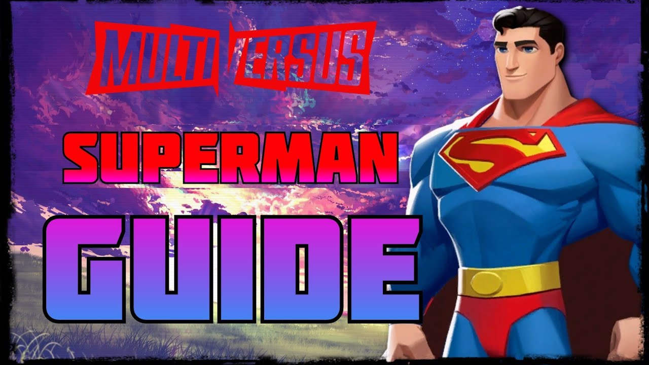 MultiVersus | Superman Guide (tips and tricks)