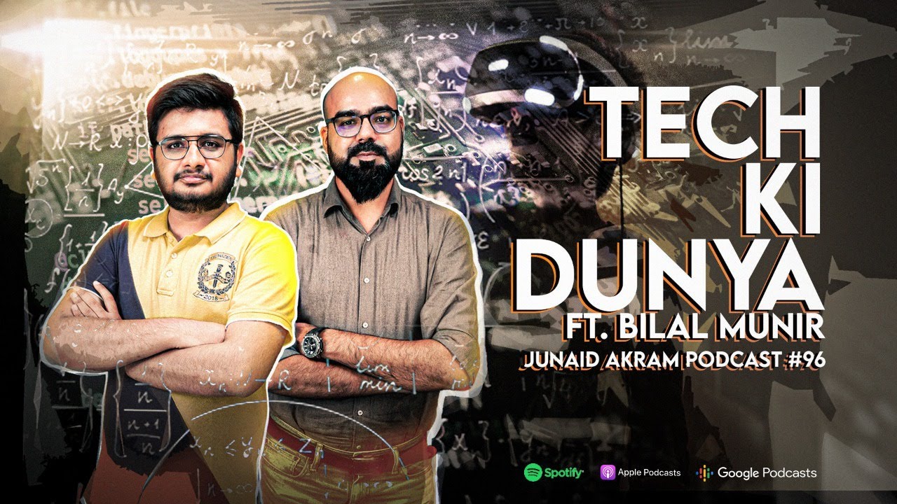 Tech Ki Dunya ft Bilal Munir | Junaid Akram's Podcast#96