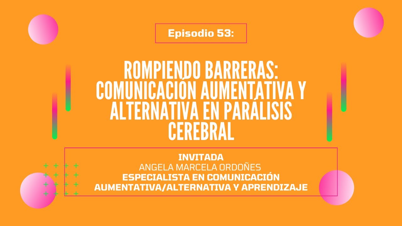 Episode #53 - Rompiendo Barreras: Comunicación Aumentativa y Alternativa en Parálisis Cerebral