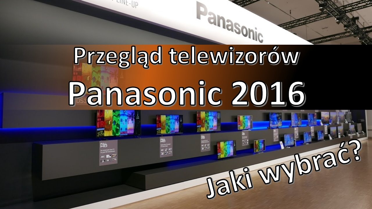 Przegląd telewizorów Panasonic 2016 - jaki wybrać i kupić? [ENG SUB]