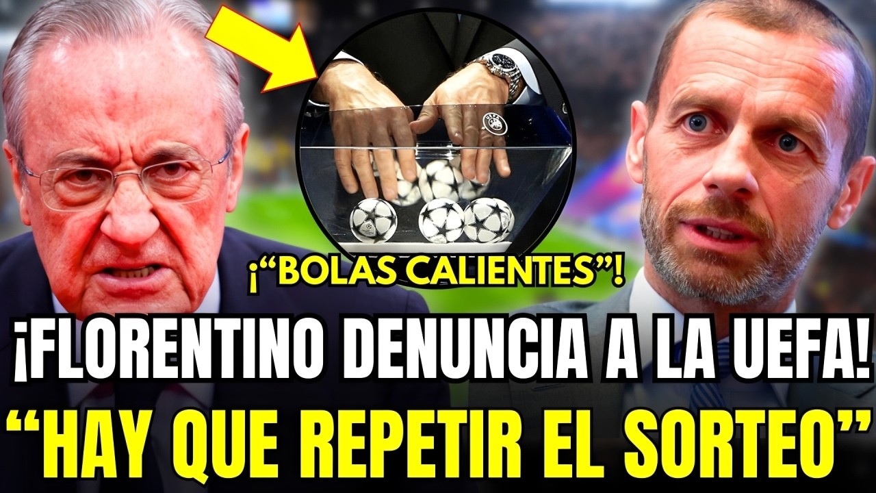 🚨ESCÁNDALO TOTAL: FLORENTINO DENUNCIA A LA UEFA POR BOLAS CALIENTES EN EL SORTEO Y EXIGE REPETIRLO
