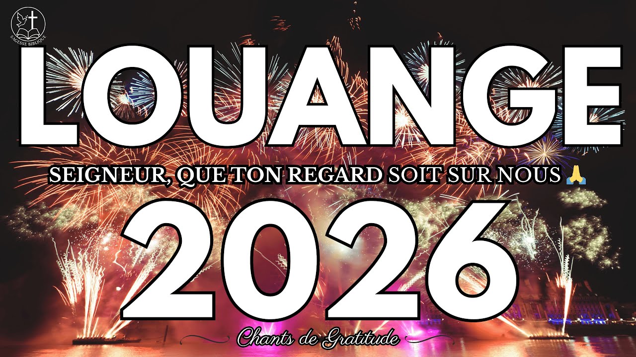 Louange Chrétienne 2026 ✨ | Seigneur, Que Ton Regard Soit sur Nous 🙏 | Chants de Gratitude 🎶