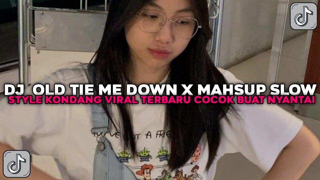 DJ OLD TIE ME DOWN X MASHUP SLOW STYLE KONDANG COCOK BUAT NYANTAI VIRAL TIKTOK TERBARU 2025 !!!