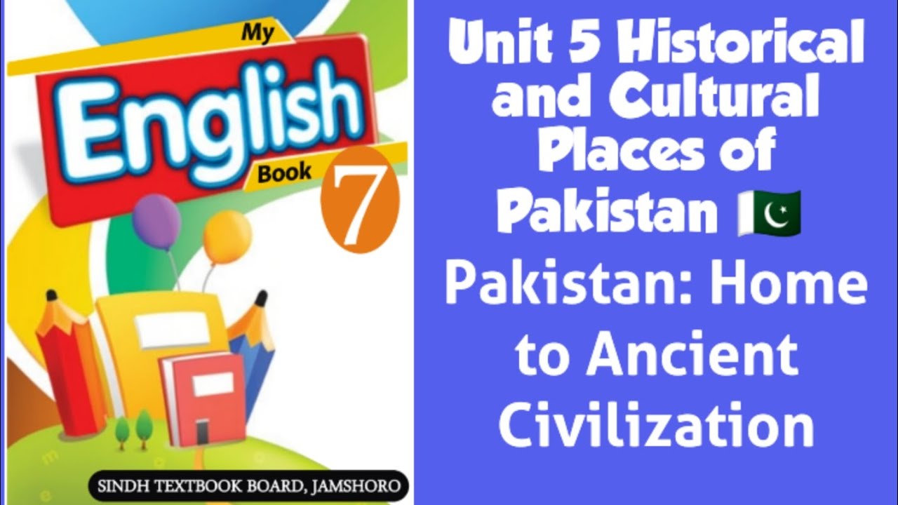 English Class 7th Unit 5 Historical and Cultural Places of Pakistan.