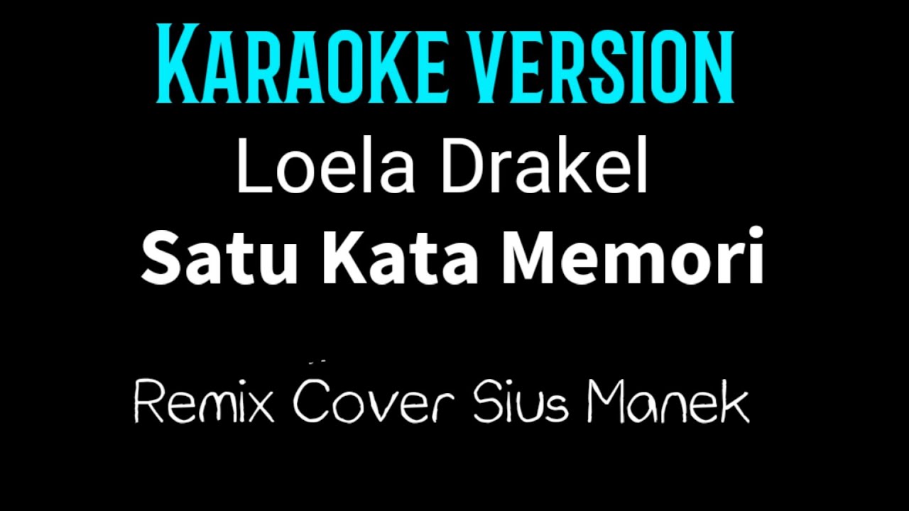 KARAOKE Satu Kata Memori Loela Drakel Remix Cover Sius Manek