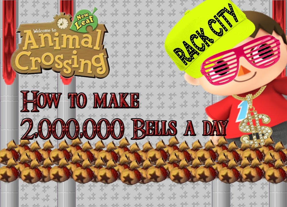 Animal Crossing New Leaf: How to make more than 2,000,000 bells a day.