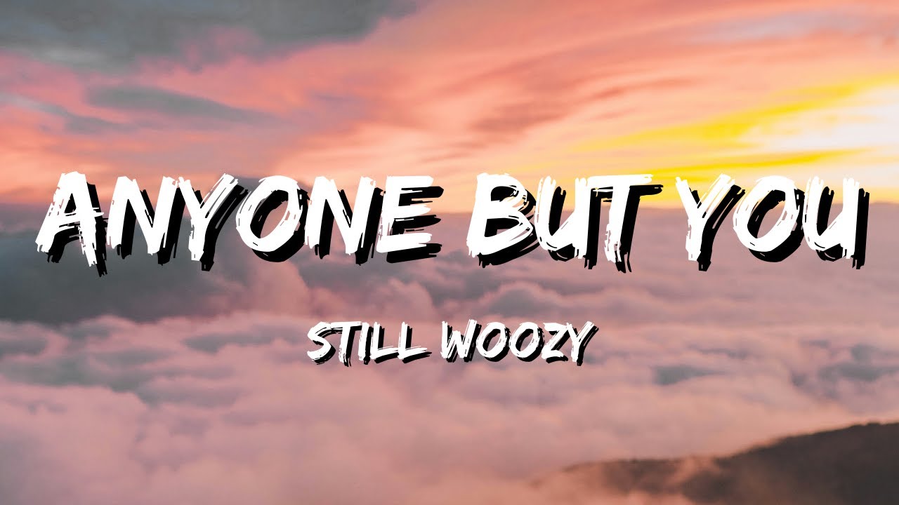 Still Woozy - Anyone But You (Lyrics)