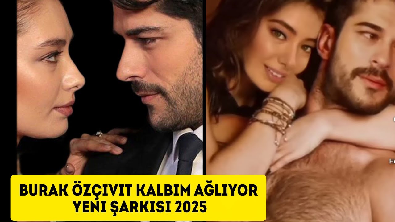 Burak Özçivit ve Neslihan Atahan'ın unutulmaz duyguları yeni şarkı 2025