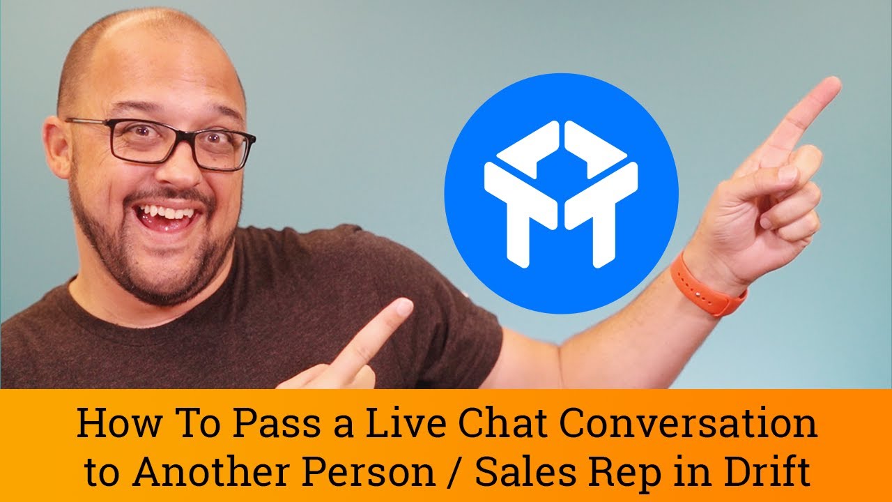 Drift Tutorial: How to Pass a Live Chat Conversation to Another Person / Sales Rep in Drift