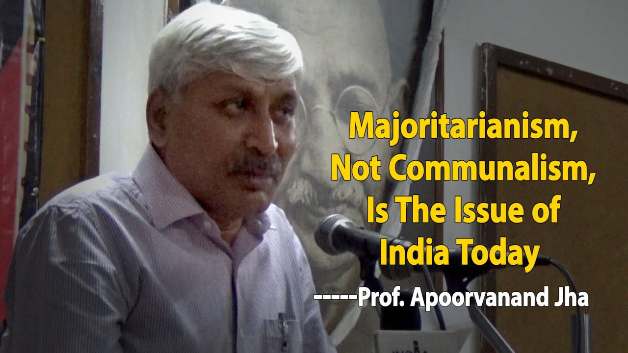 Majoritarianism, Not Communalism, Is The Issue of India Today: Prof. Apoorvanand Jha