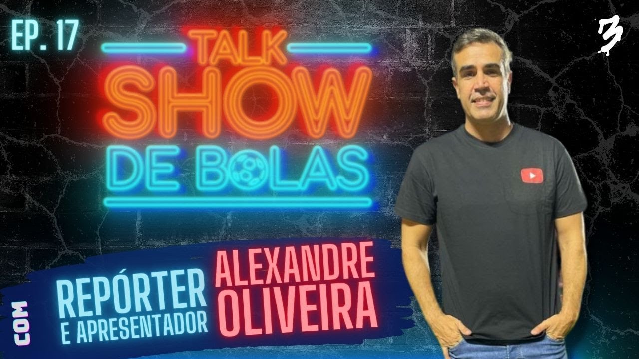 Talk Show de Bolas #17 - Alê Oliveira