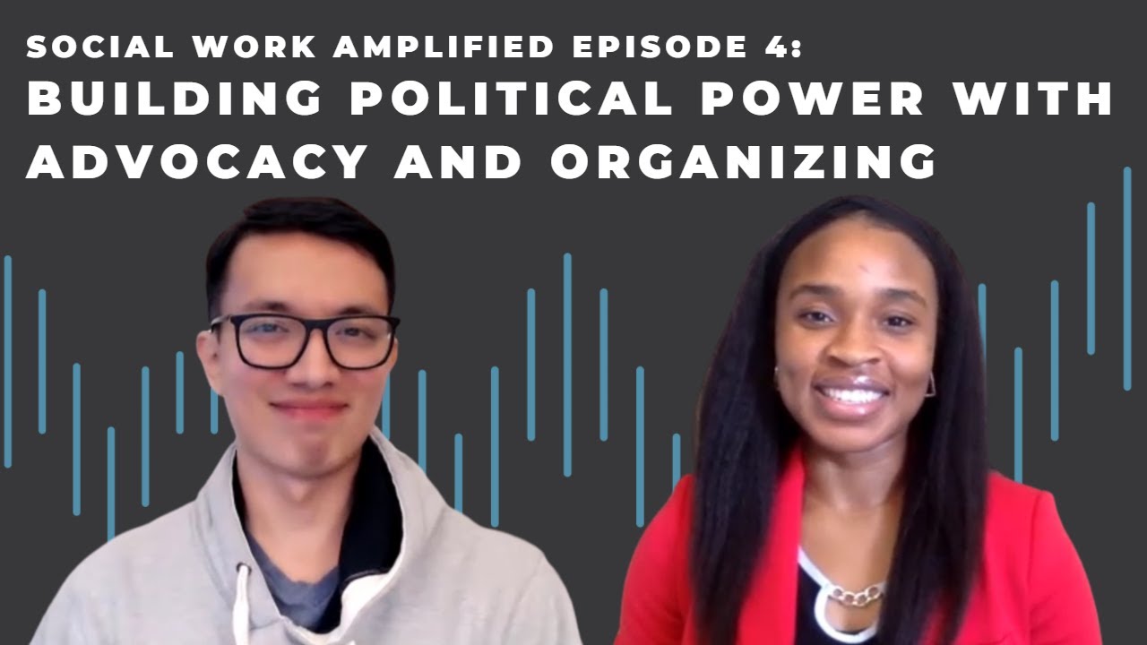 Building Political Power with Advocacy and Organizing - Episode 4 (Social Work Amplified Podcast)