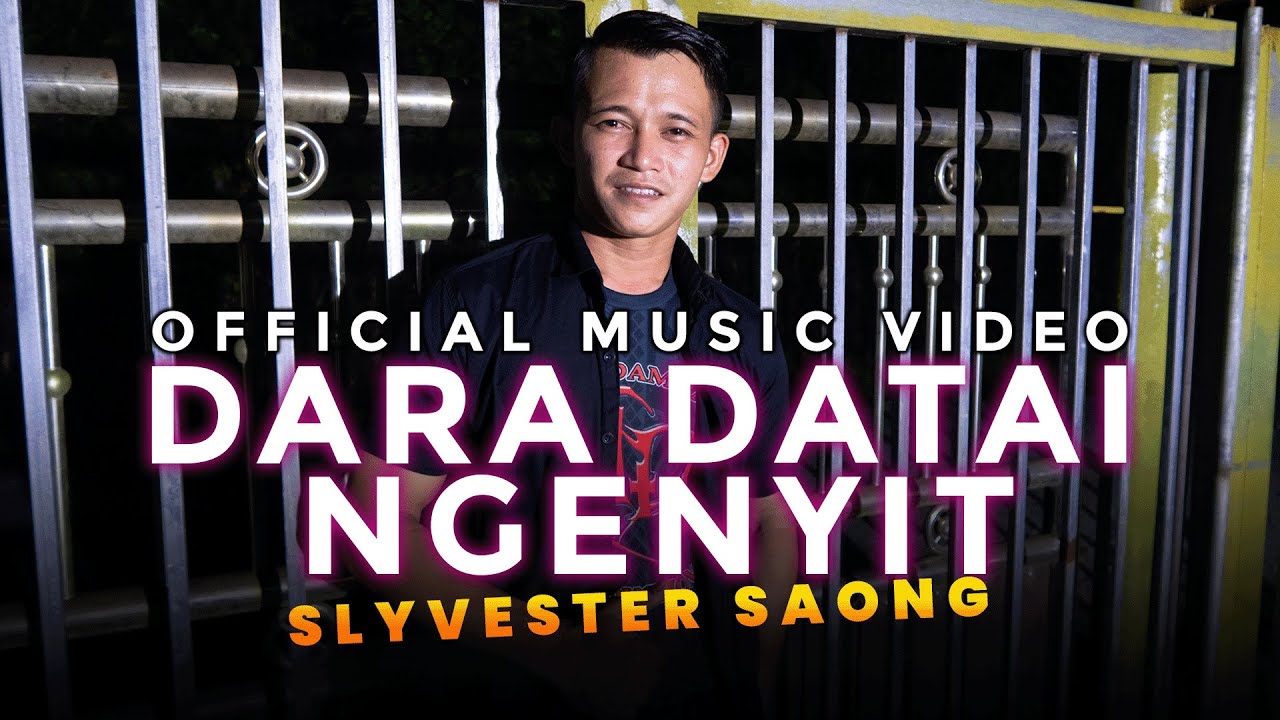 Dara Datai Ngenyit - Slyvester Saong (Official Music Video)