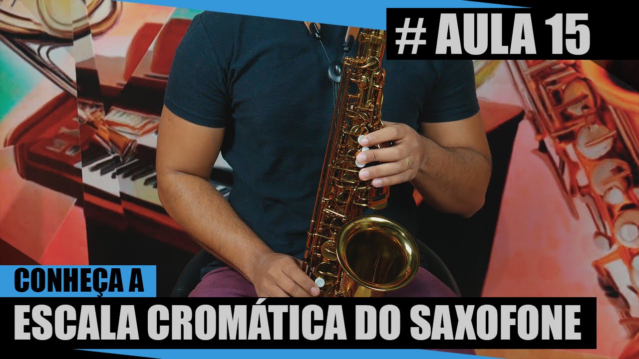 Conheça a escala Cromática do Saxofone #Aula15