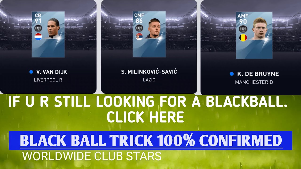 EASY WAY TO GET A BLACK BALL IN WORLDWIDE CLUB STARS || 100% CONFIRMED BLACK BALL TRICK WITH PROOF.