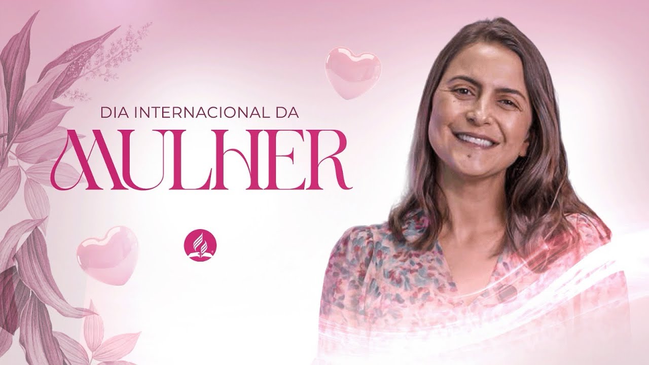 MENSAGEM ESPECIAL DO DIA DA MULHER | ASSOCIAÇÃO PAULISTA LESTE 