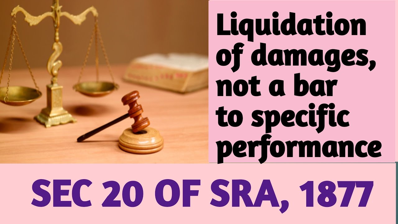 SEC 20 OF SPECIFIC RELIEF ACT, 1877 I Liquidation of Damages not a Bar to Specific Performance