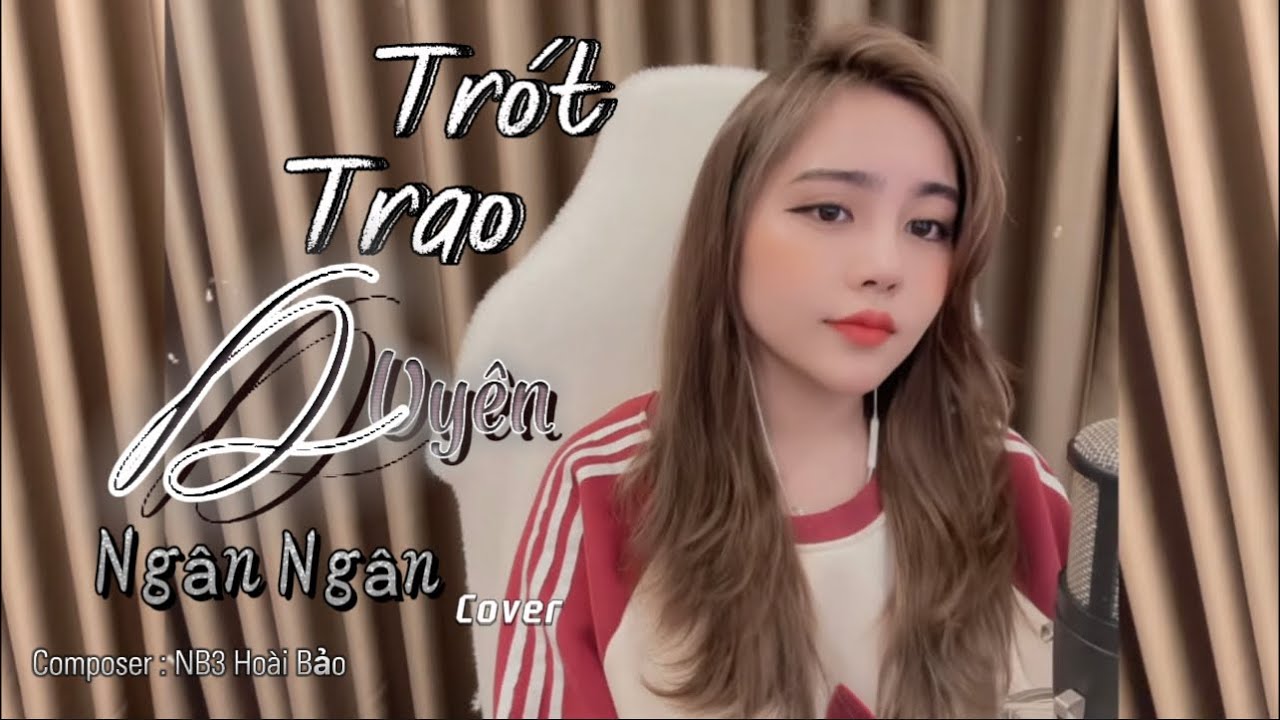 Trót Trao Duyên - NB3 Hoài Bảo | Ngân Ngân Cover ❤️🌹