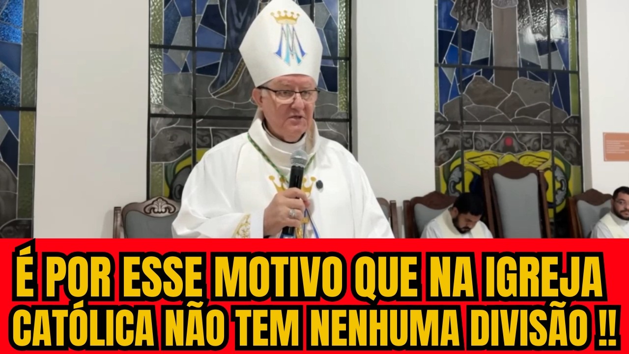 ESSA É A  HOMILIA QUE EXPLICA PORQUE NÃO TEM DIVISÃO NA IGREJA CATÓLICA DOM ADAIR JOSÉ GUIMARÃES