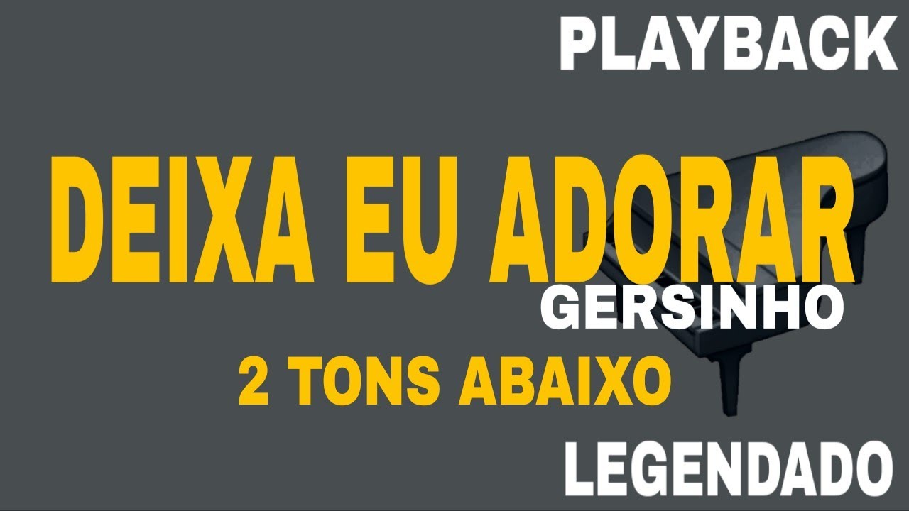 Deixa Eu Adorar (🎤PLAYBACK 2 TONS ABAIXO ) Gersinho