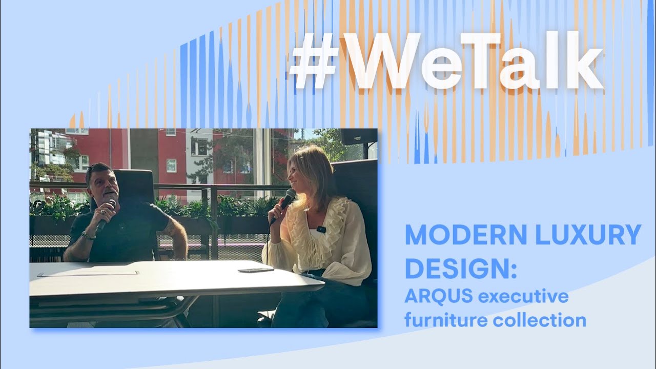 #WeTalk modern luxury design - ARQUS executive furniture