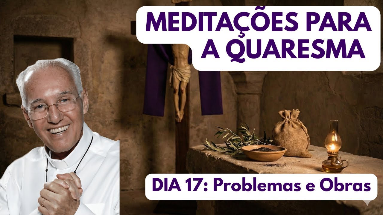 Dia 17. Meditações para a Quaresma
