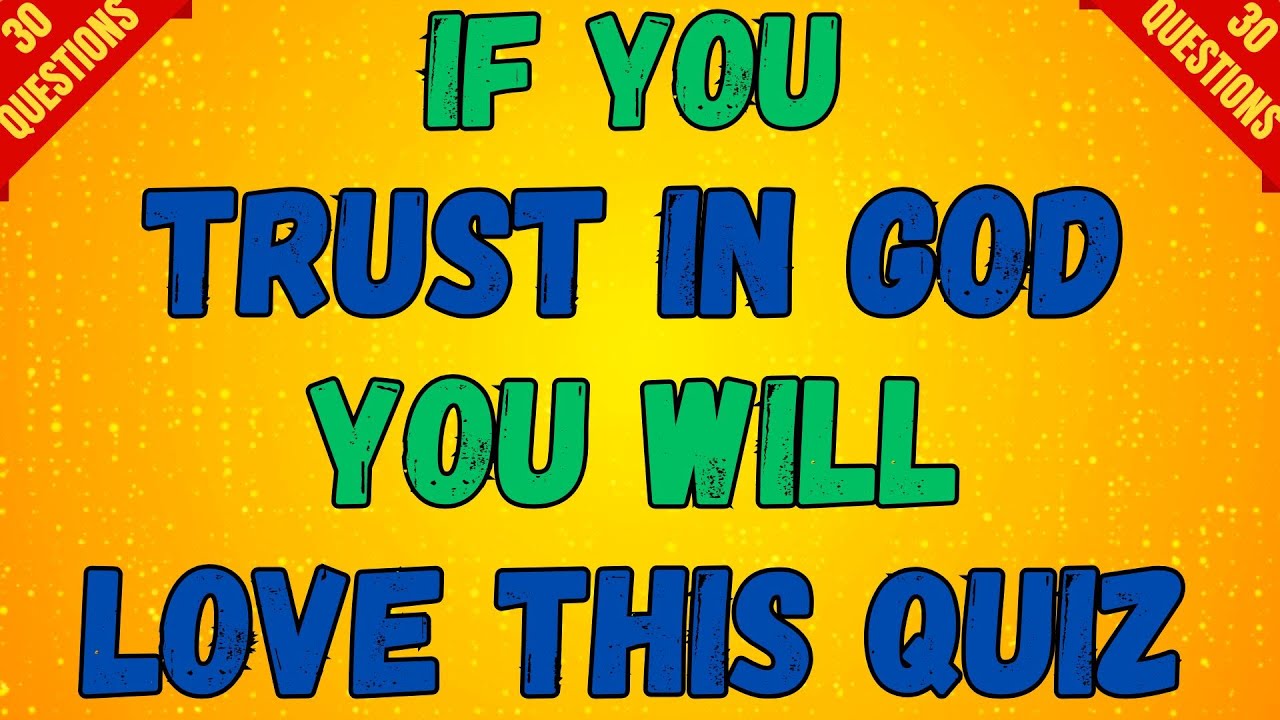 BIBLE QUIZ; WHAT HAPPENS WHEN YOU TRUST IN THE LORD? 25 QUESTIONS
